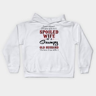 Never Dreamed To Be A Spoiled Wife Of Grumpy Husband Kids Hoodie